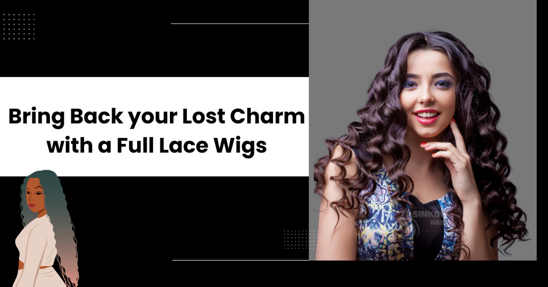 Bring Back your Lost Charm with a Full Lace Wigs