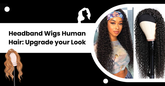 Headband Wigs Human Hair: Upgrade your Look